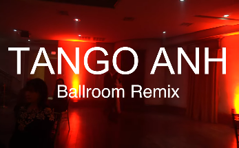 Tango Anh (Ballroom Remix)